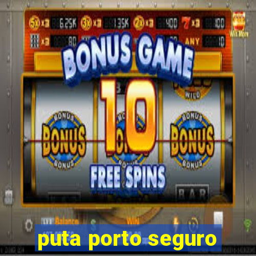puta porto seguro